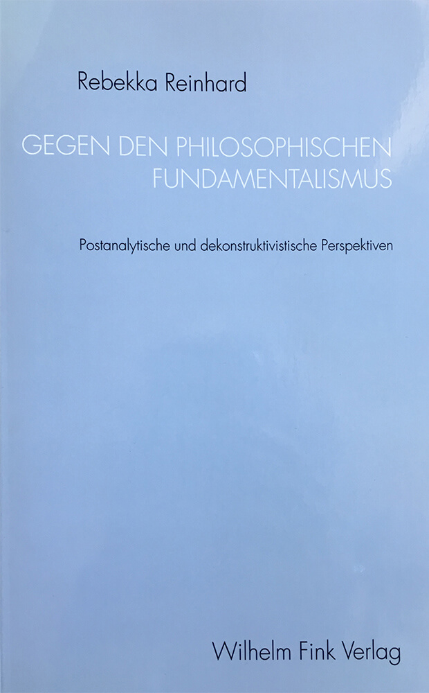 "Gegen den philosophischen Fundamentalismus" von Rebekka Reinhard